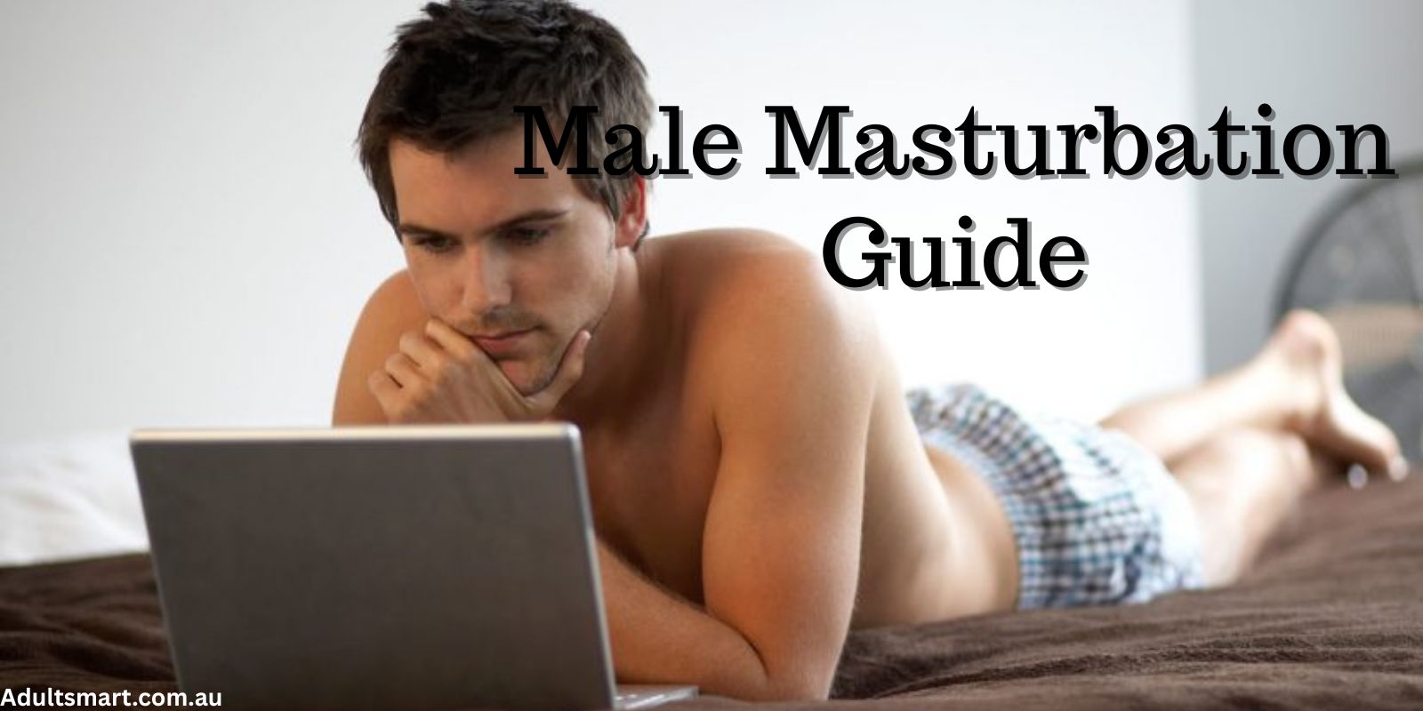 The Male Masturbation Guide – Make the little guy happy