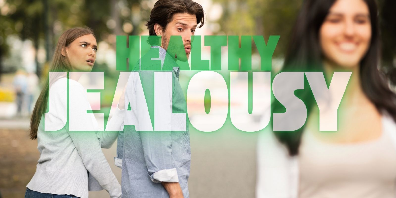Healthy Jealousy: How To Manage Your Emotions
