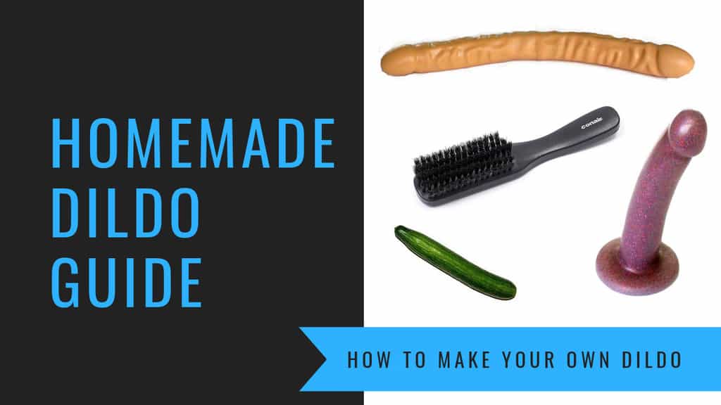 Your Homemade Dildo – What You Should Know!