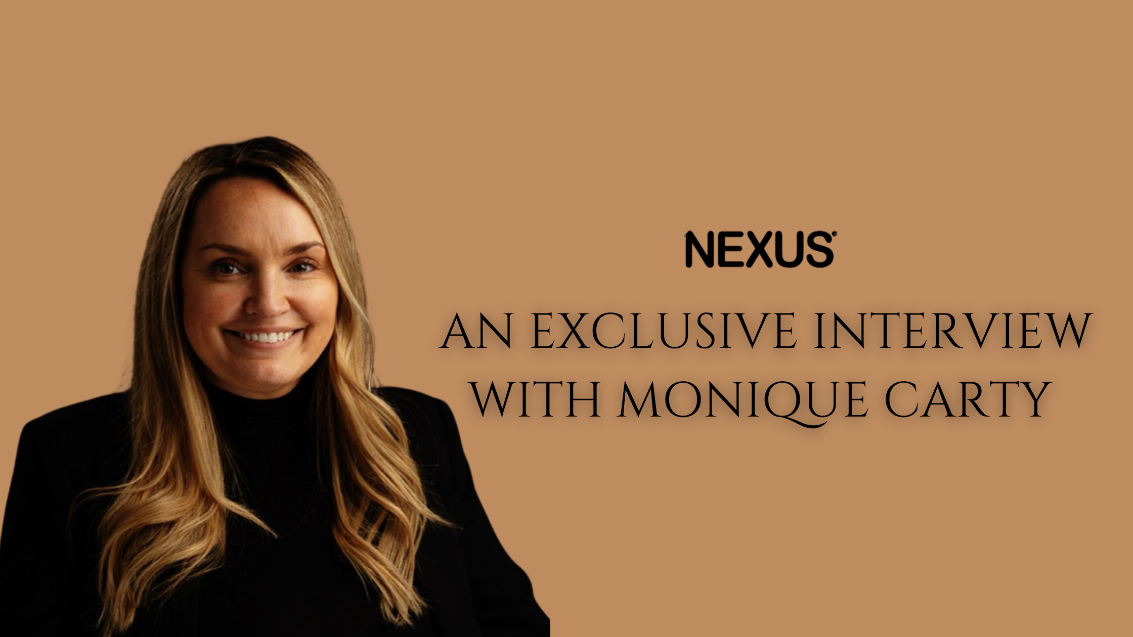 Nexus Range : An Exclusive Interview With Monique Carty