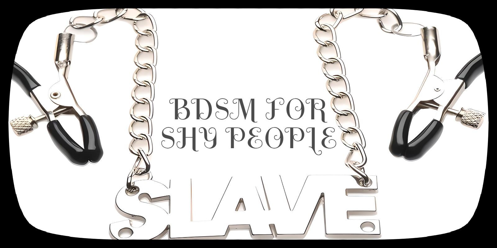 BDSM For Shy People: Here Is How To Get Started