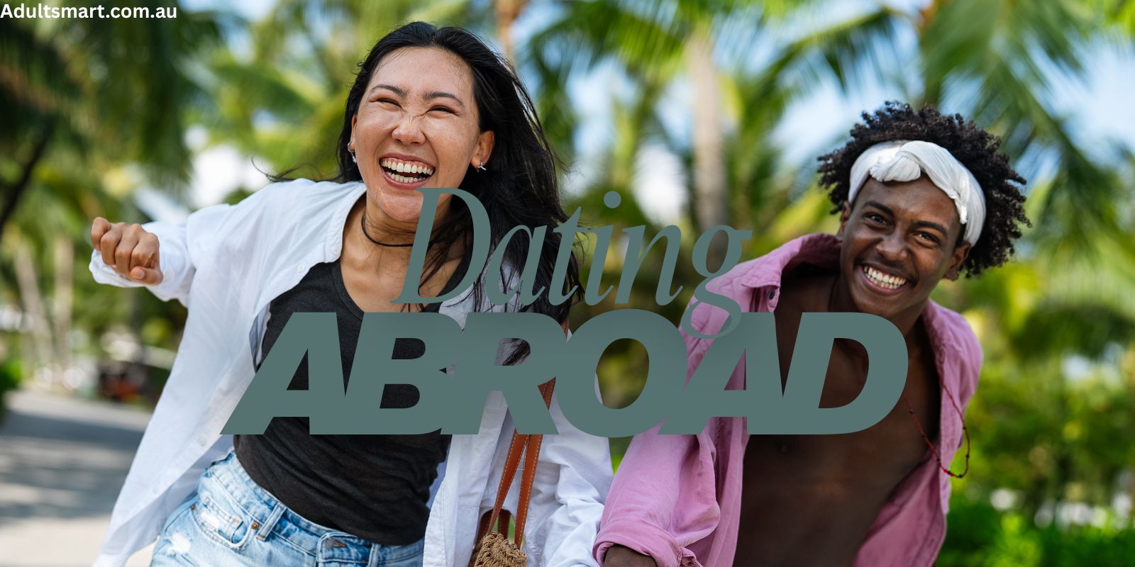 Tips For Dating Abroad: Advice For Seeking Love