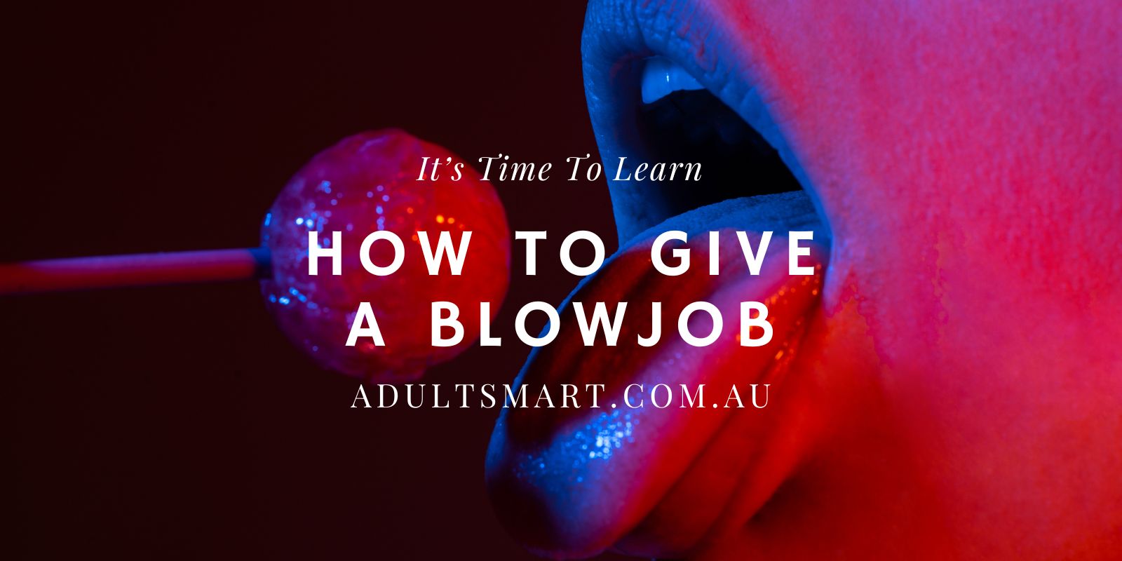 give a blowjob