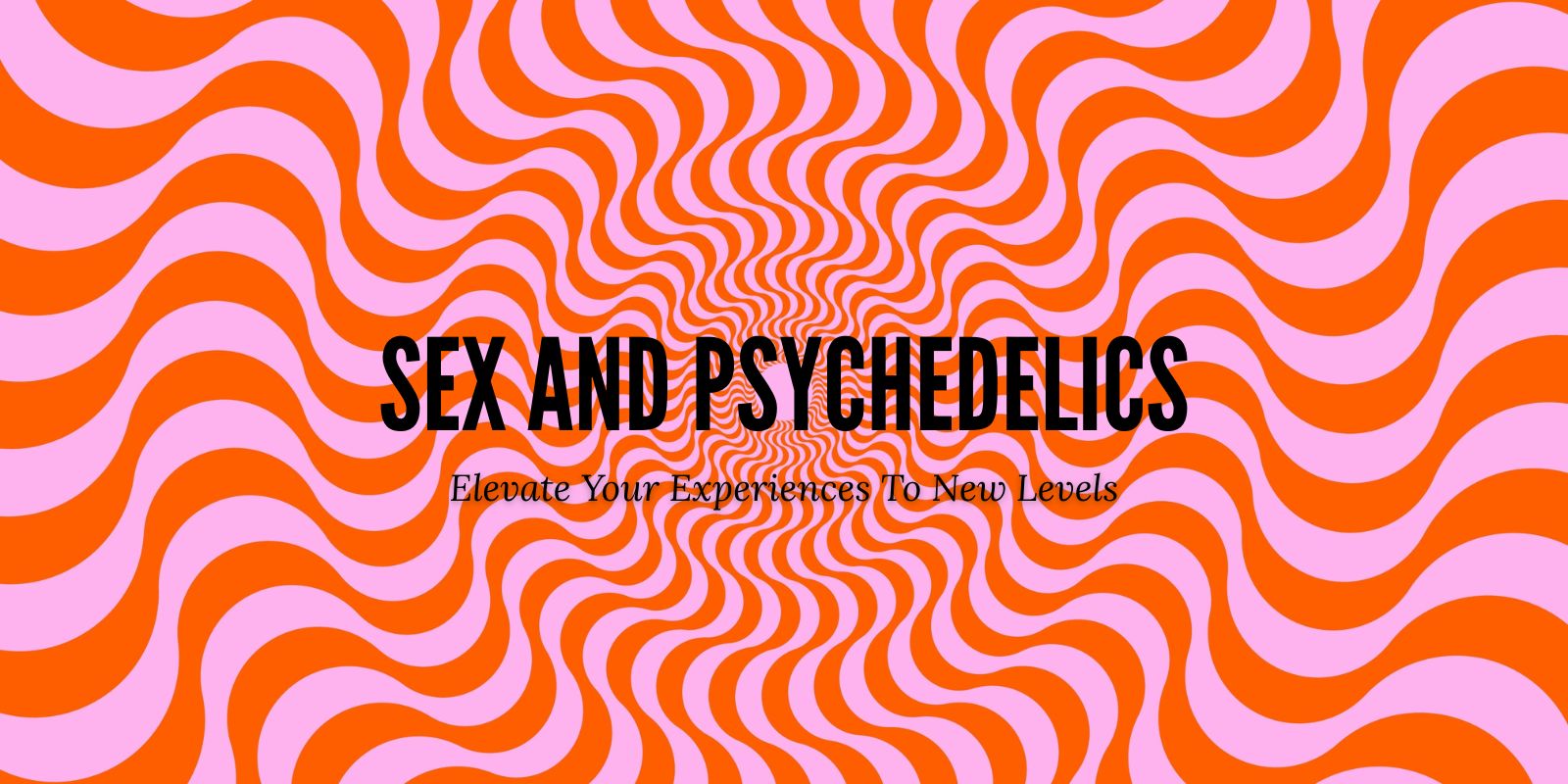 intercourse on Psychedelics
