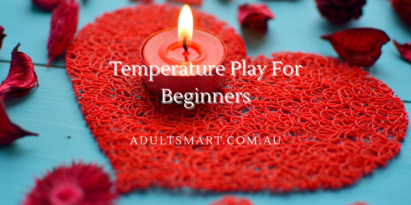 Temperature Play For Beginners – Tips For A Great Experience