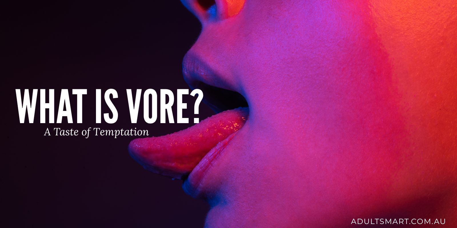 What Is A Vore Fetish? Love You To Bits (and Bites)